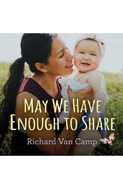 May We Have Enough to Share - Richard Van Camp