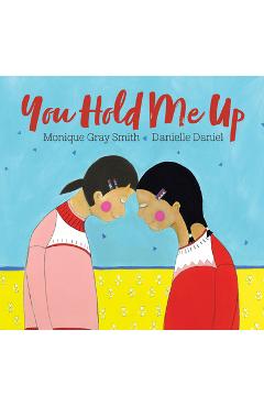 You Hold Me Up - Monique Gray Smith