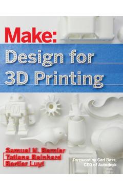 Design for 3D Printing: Scanning, Creating, Editing, Remixing, and Making in Three Dimensions