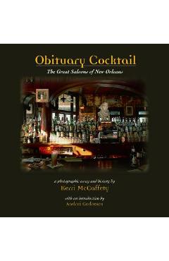 Obituary Cocktail: The Great Saloons of New Orleans - Kerri Mccaffety