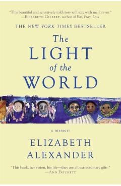 The Light of the World: A Memoir - Elizabeth Alexander