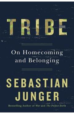 Tribe: On Homecoming and Belonging - Sebastian Junger