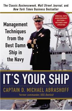It\'s Your Ship: Management Techniques from the Best Damn Ship in the Navy - D. Michael Abrashoff