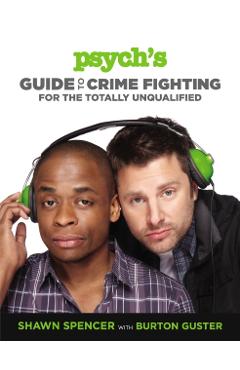 Psych's Guide to Crime Fighting for the Totally Unqualified - Shawn Spencer