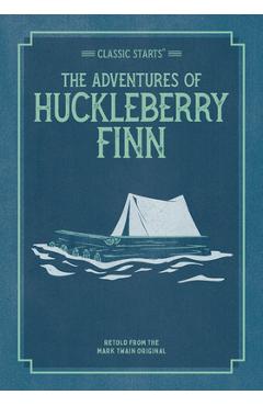 Classic Starts: The Adventures of Huckleberry Finn - Mark Twain
