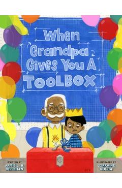 When Grandpa Gives You a Toolbox - Jamie L. B. Deenihan