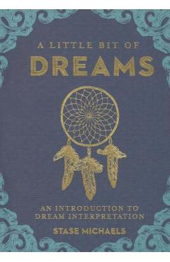 A Little Bit of Dreams, Volume 1: An Introduction to Dream Interpretation - Stase Michaels