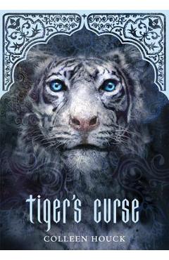Tiger\'s Curse (Book 1 in the Tiger\'s Curse Series) - Colleen Houck