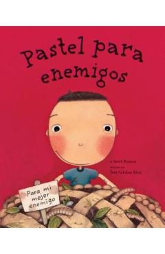 Pastel Para Enemigos (Enemy Pie Spanish Language Edition): (spanish Books for Kids, Friendship Book for Children) - Derek Munson