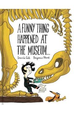 A funny thing happened at the museum . . .: (funny children's books, educational picture books, adventure books for kids ) - davide cali