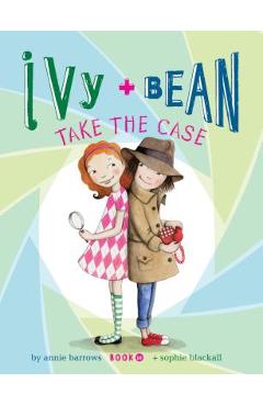 Ivy and Bean Take the Case - Annie Barrows