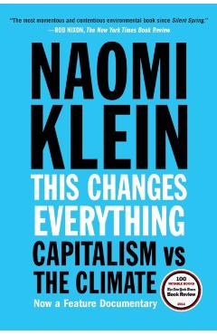 This Changes Everything: Capitalism vs. the Climate - Naomi Klein