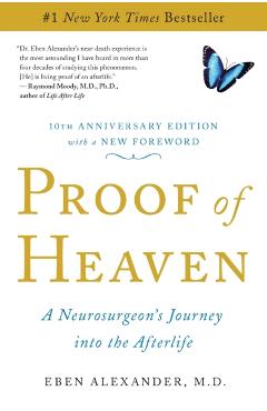 Proof of Heaven: A Neurosurgeon's Journey Into the Afterlife - Eben Alexander