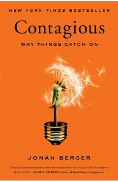 Contagious: Why Things Catch on - Jonah Berger