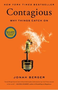 Contagious: Why Things Catch on - Jonah Berger