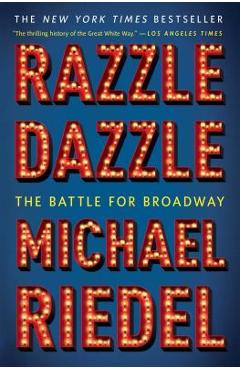 Razzle Dazzle: The Battle for Broadway - Michael Riedel