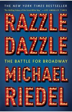Razzle Dazzle: The Battle for Broadway - Michael Riedel