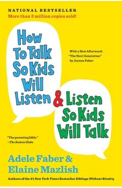 How to Talk So Kids Will Listen & Listen So Kids Will Talk - Adele Faber