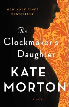 The Clockmaker\'s Daughter - Kate Morton