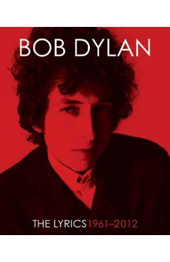 The Lyrics: 1961-2012 - Bob Dylan