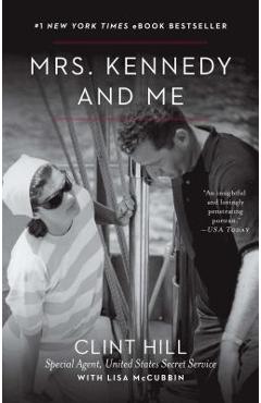 Mrs. Kennedy and Me - Clint Hill