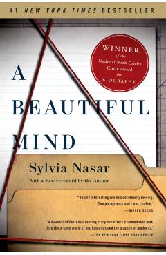 A Beautiful Mind: The Life of Mathematical Genius and Novel Laureate John Nash - Sylvia Nasar