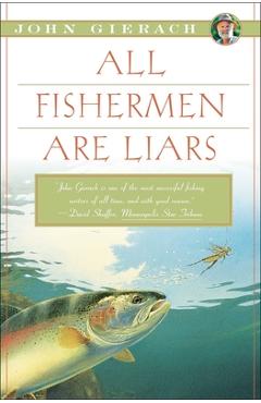 All Fishermen Are Liars - John Gierach