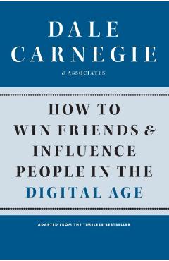 How to Win Friends and Influence People in the Digital Age - Dale Carnegie