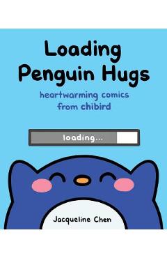 Loading Penguin Hugs: Heartwarming Comics from Chibird - Jacqueline Chen