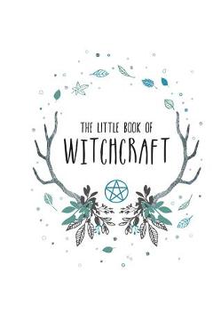 The Little Book of Witchcraft - Andrews Mcmeel Publishing