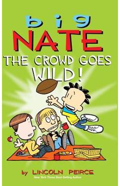 Big Nate: The Crowd Goes Wild! - Lincoln Peirce