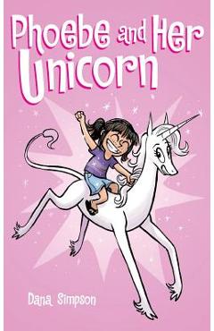 Phoebe and Her Unicorn - Dana Simpson