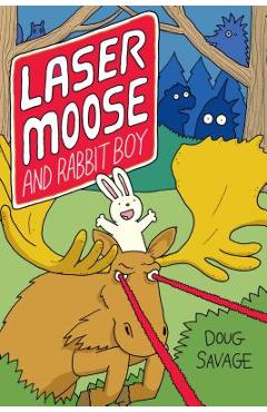 Laser Moose and Rabbit Boy - Doug Savage