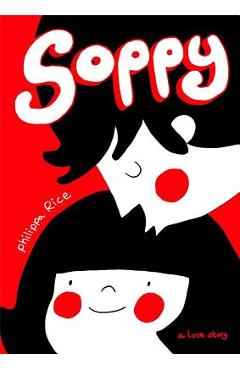 Soppy: A Love Story - Philippa Rice