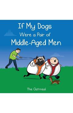 If My Dogs Were a Pair of Middle-Aged Men