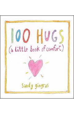 100 Hugs: A Little Book of Comfort - Sandy Gingras