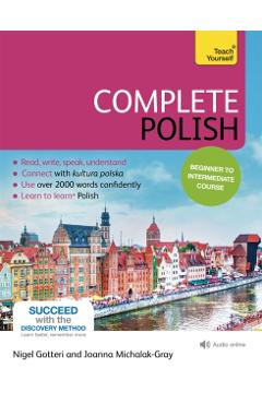 Complete Polish Beginner to Intermediate Course: Learn to Read, Write, Speak and Understand a New Language - Joanna Michalak-gray