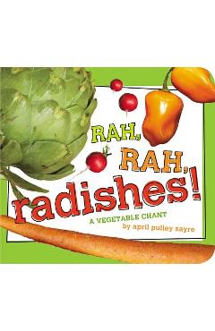 Rah, Rah, Radishes!: A Vegetable Chant - April Pulley Sayre