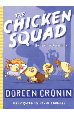 The Chicken Squad: The First Misadventure - Doreen Cronin