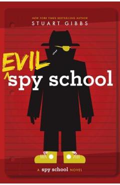 Evil Spy School - Stuart Gibbs