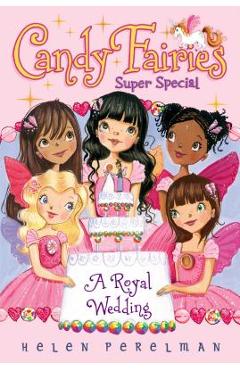 Candy Fairies Super Special: A Royal Wedding - Helen Perelman