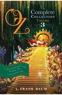 Oz, the Complete Collection, Volume 3: The Patchwork Girl of Oz; Tik-Tok of Oz; The Scarecrow of Oz - L. Frank Baum