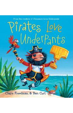 Pirates Love Underpants - Claire Freedman