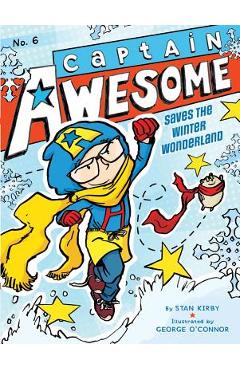 Captain Awesome Saves the Winter Wonderland - Stan Kirby