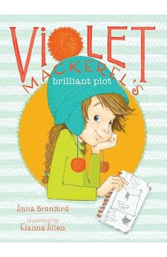 Violet Mackerel\'s Brilliant Plot - Anna Branford