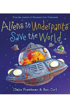 Aliens in Underpants Save the World - Claire Freedman