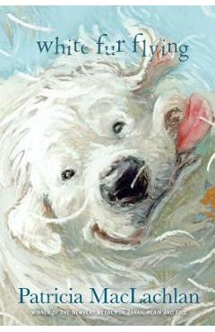 White Fur Flying - Patricia Maclachlan