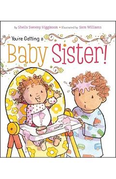 You\'re Getting a Baby Sister! - Sheila Sweeny Higginson