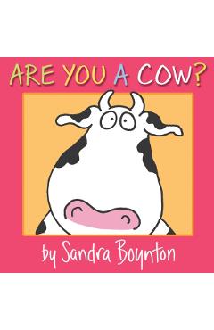 Are You a Cow? - Sandra Boynton