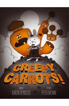 Creepy Carrots! - Aaron Reynolds